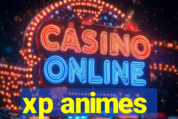 xp animes